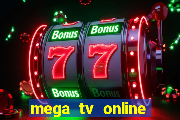 mega tv online gratis futebol ao vivo